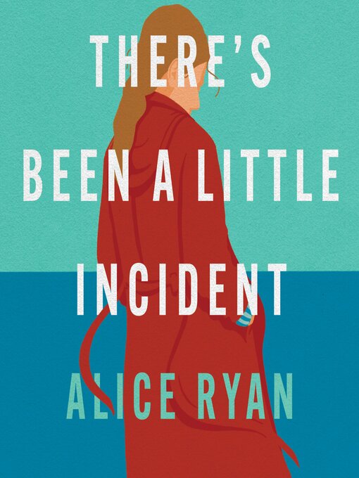 Title details for There's Been a Little Incident by Alice Ryan - Available